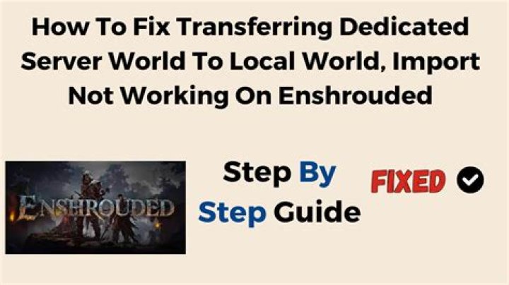 How to Fix / Solve Transferring Dedicated Server World To Local World, Import Not Working On Enshrouded - SarkariResult