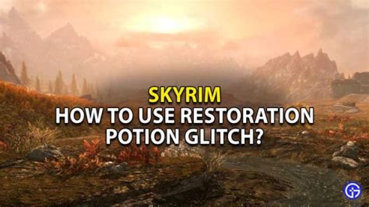 Skyrim Restoration Potion How To Use Skyrim Restoration Potion Glitch? - SarkariResult